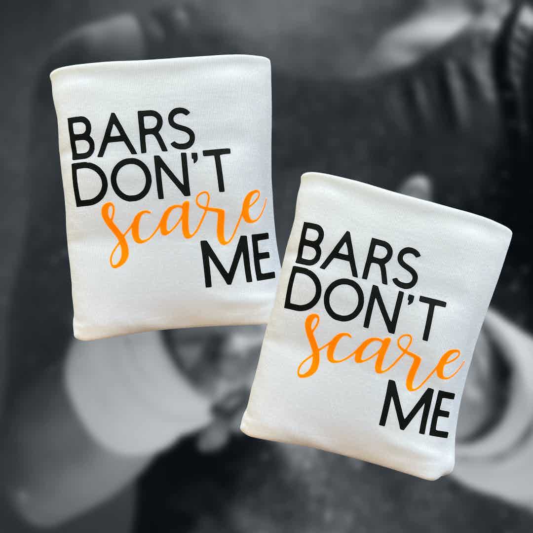 Bars don't scare me!